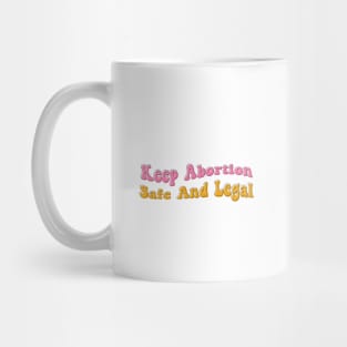 Keep Abortion Safe And Legal Mug